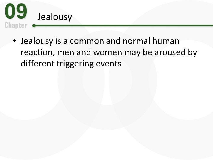 Jealousy • Jealousy is a common and normal human reaction, men and women may