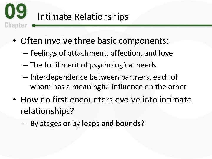 Intimate Relationships • Often involve three basic components: – Feelings of attachment, affection, and