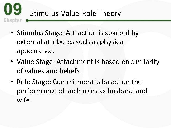 Stimulus-Value-Role Theory • Stimulus Stage: Attraction is sparked by external attributes such as physical