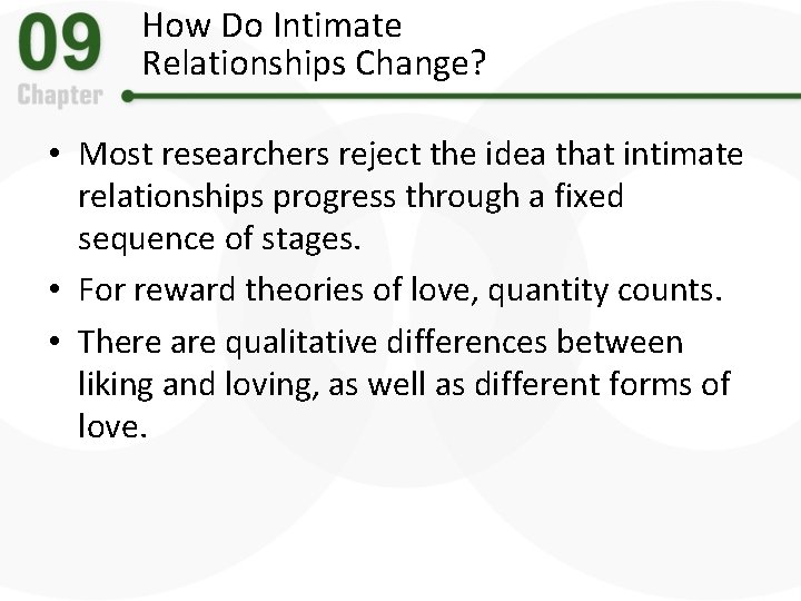 How Do Intimate Relationships Change? • Most researchers reject the idea that intimate relationships