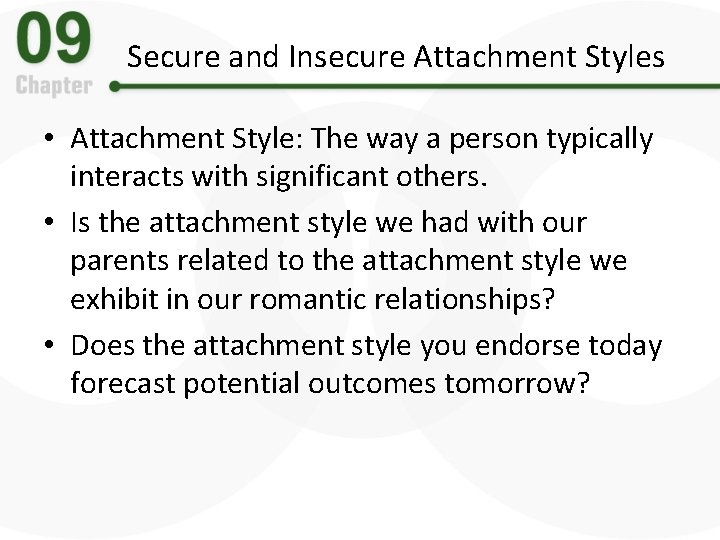 Secure and Insecure Attachment Styles • Attachment Style: The way a person typically interacts