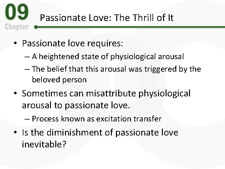 Passionate Love: The Thrill of It • Passionate love requires: – A heightened state