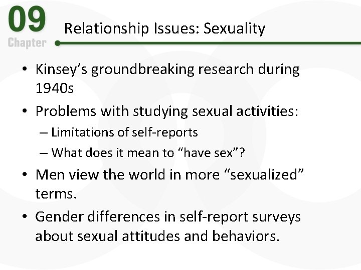 Relationship Issues: Sexuality • Kinsey’s groundbreaking research during 1940 s • Problems with studying