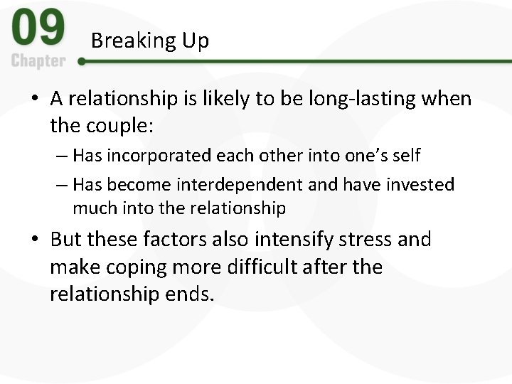 Breaking Up • A relationship is likely to be long-lasting when the couple: –