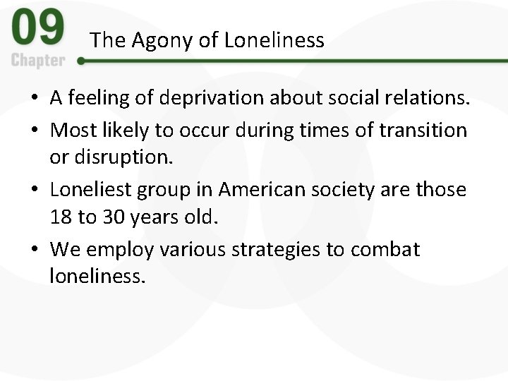 The Agony of Loneliness • A feeling of deprivation about social relations. • Most