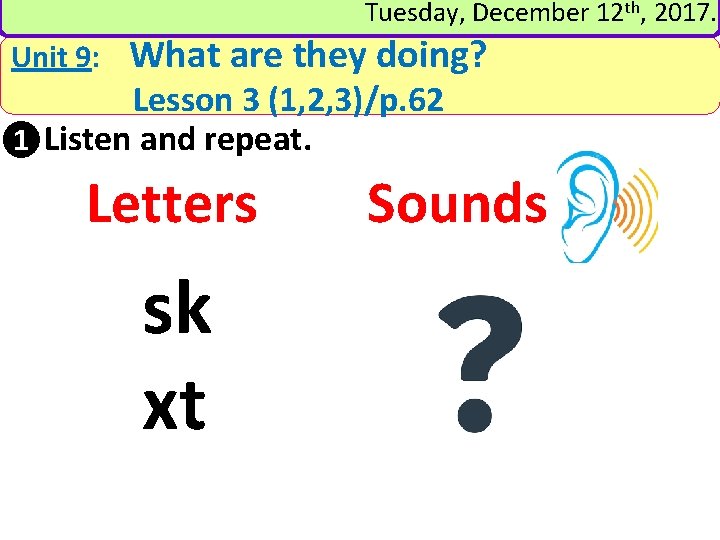 Tuesday, December 12 th, 2017. Unit 9: What are they doing? Lesson 3 (1,