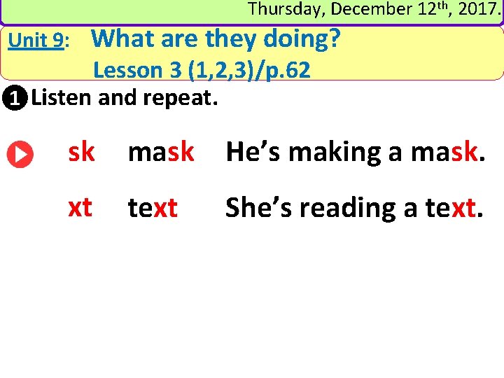 Thursday, December 12 th, 2017. Unit 9: What are they doing? Lesson 3 (1,