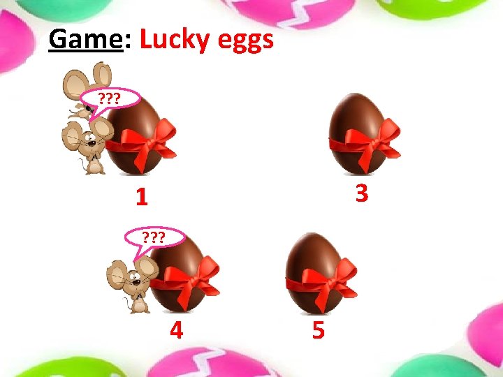 Game: Lucky eggs ? ? ? 3 1 ? ? ? 4 5 