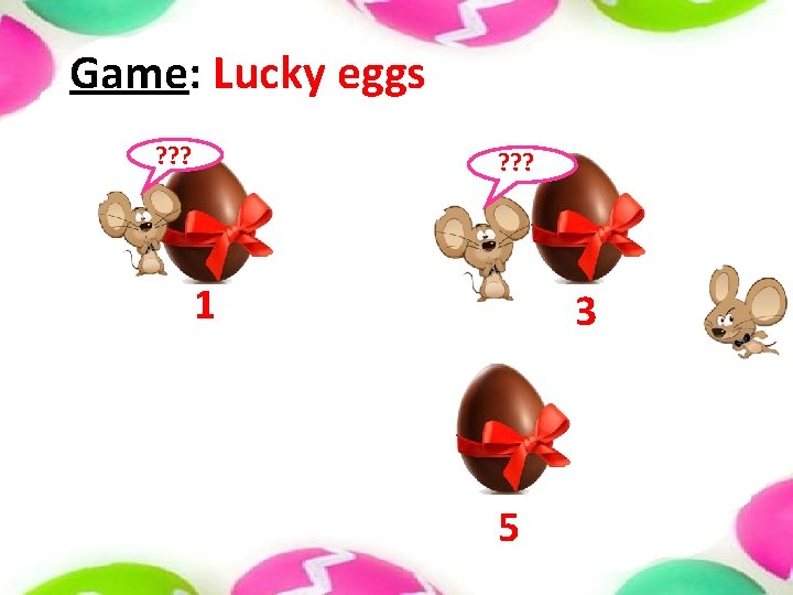 Game: Lucky eggs ? ? ? 1 3 5 