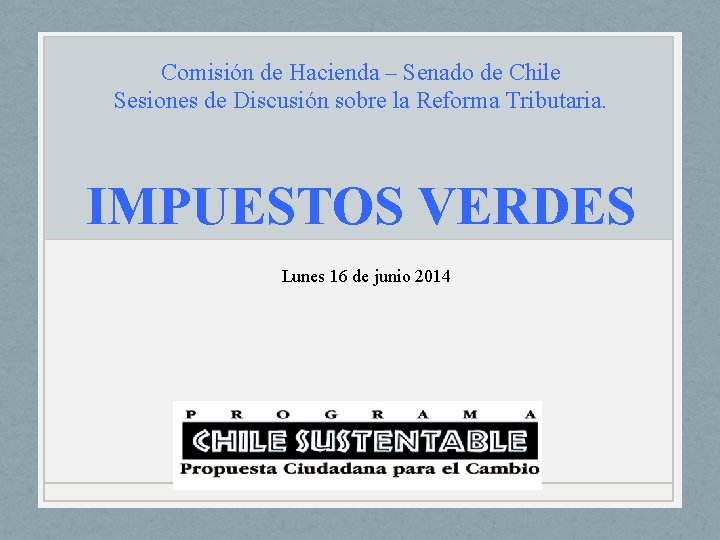 Comisión de Hacienda – Senado de Chile Sesiones de Discusión sobre la Reforma Tributaria.