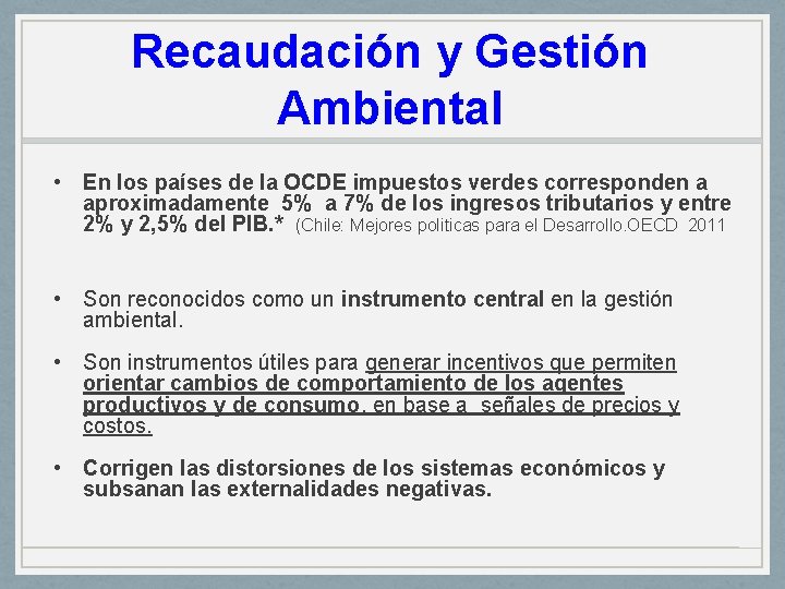 Recaudación y Gestión Ambiental • En los países de la OCDE impuestos verdes corresponden