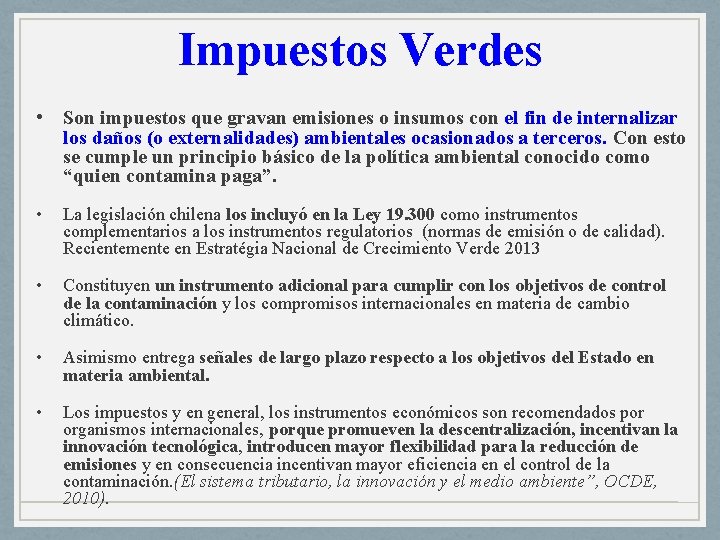 Impuestos Verdes • Son impuestos que gravan emisiones o insumos con el fin de