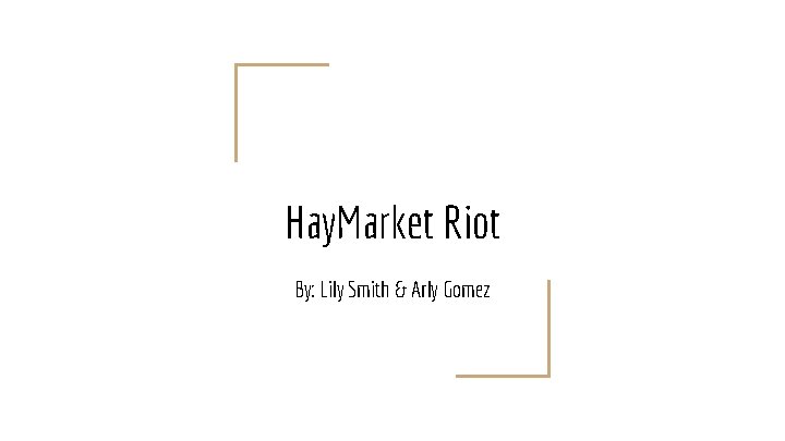 Hay. Market Riot By: Lily Smith & Arly Gomez 