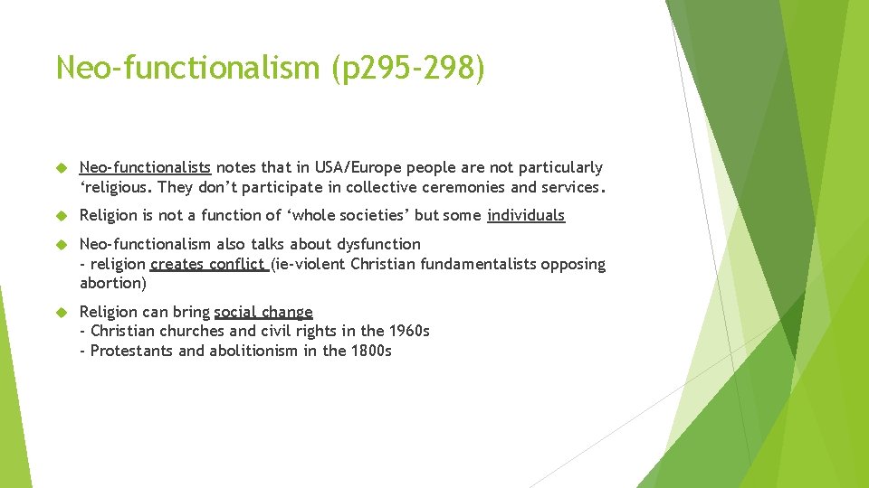 Neo-functionalism (p 295 -298) Neo-functionalists notes that in USA/Europe people are not particularly ‘religious.