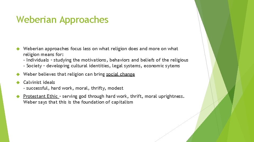 Weberian Approaches Weberian approaches focus less on what religion does and more on what