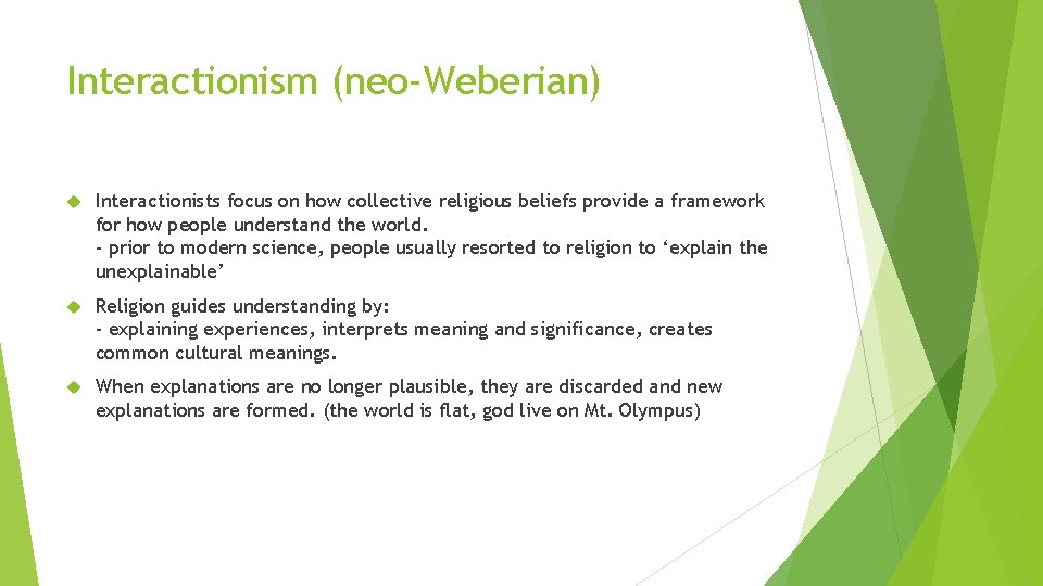 Interactionism (neo-Weberian) Interactionists focus on how collective religious beliefs provide a framework for how