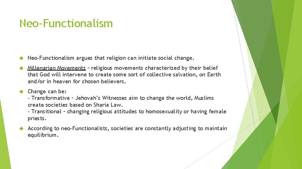 Neo-Functionalism argues that religion can initiate social change. Millenarian Movements – religious movements characterized