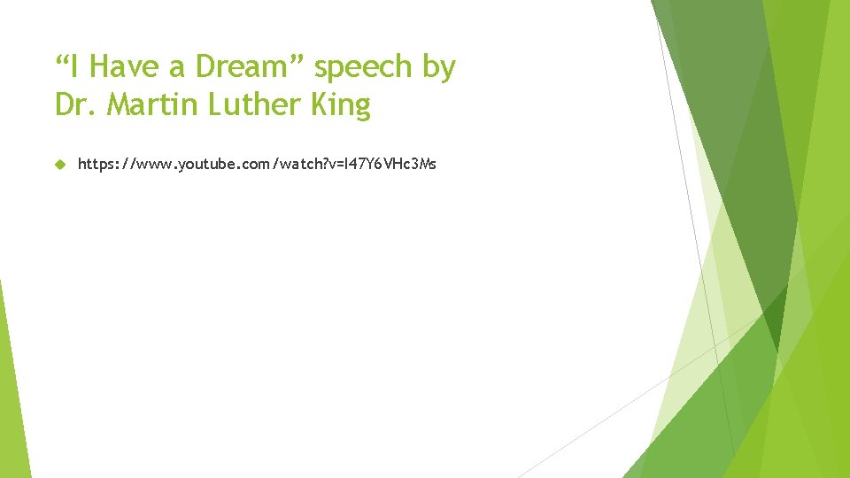 “I Have a Dream” speech by Dr. Martin Luther King https: //www. youtube. com/watch?