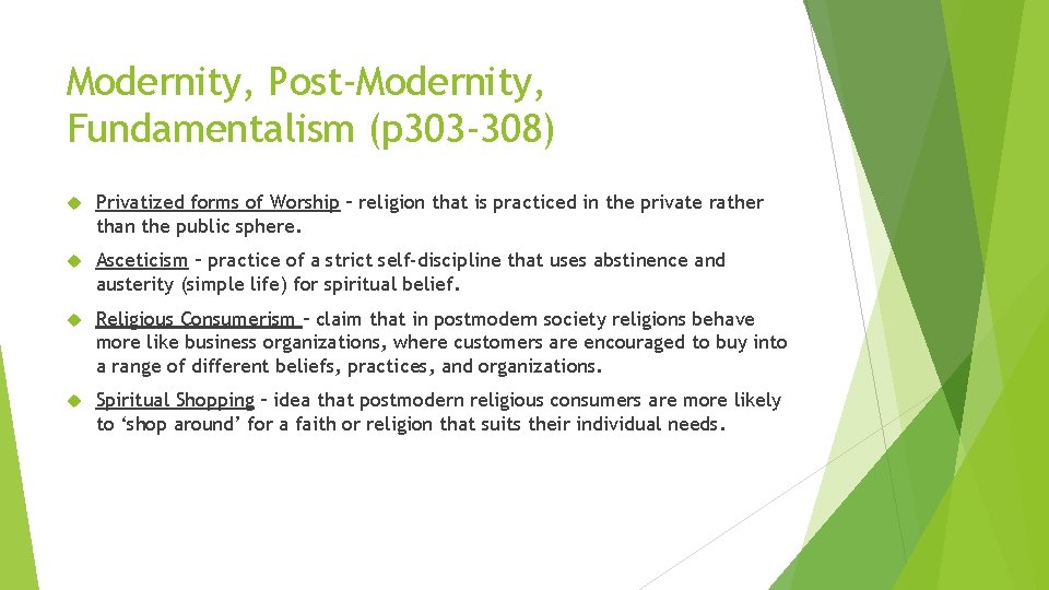 Modernity, Post-Modernity, Fundamentalism (p 303 -308) Privatized forms of Worship – religion that is