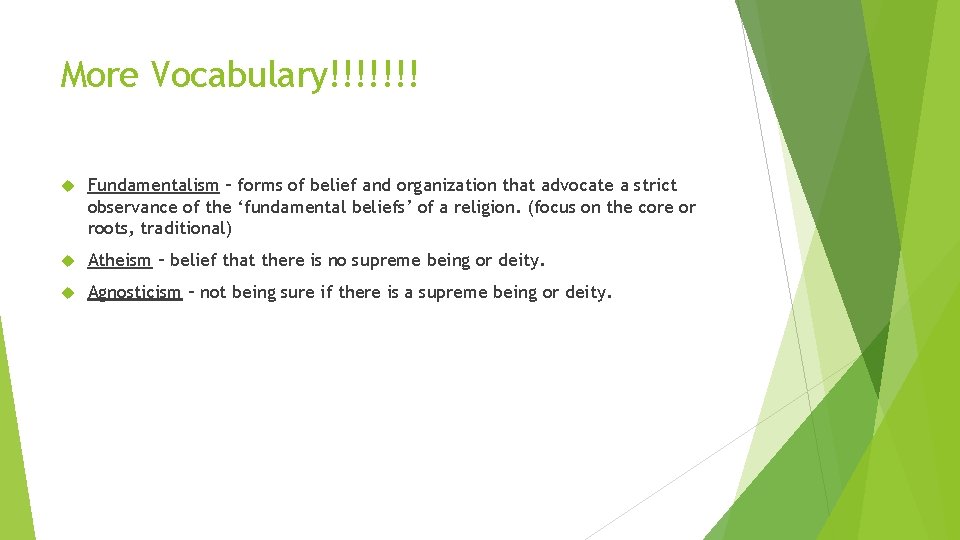 More Vocabulary!!!!!!! Fundamentalism – forms of belief and organization that advocate a strict observance