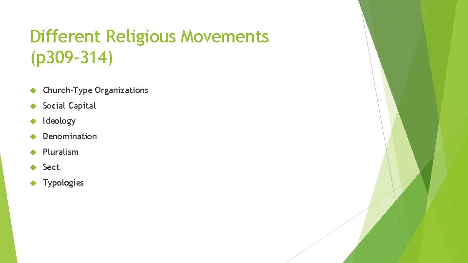 Different Religious Movements (p 309 -314) Church-Type Organizations Social Capital Ideology Denomination Pluralism Sect