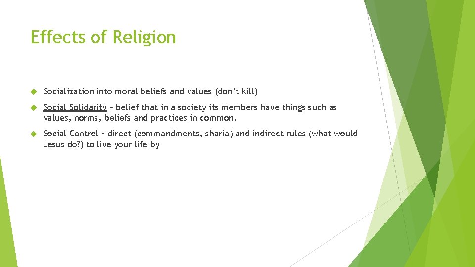 Effects of Religion Socialization into moral beliefs and values (don’t kill) Social Solidarity –