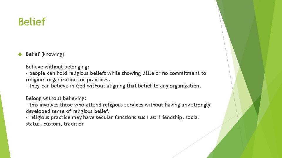 Belief (knowing) Believe without belonging: - people can hold religious beliefs while showing little