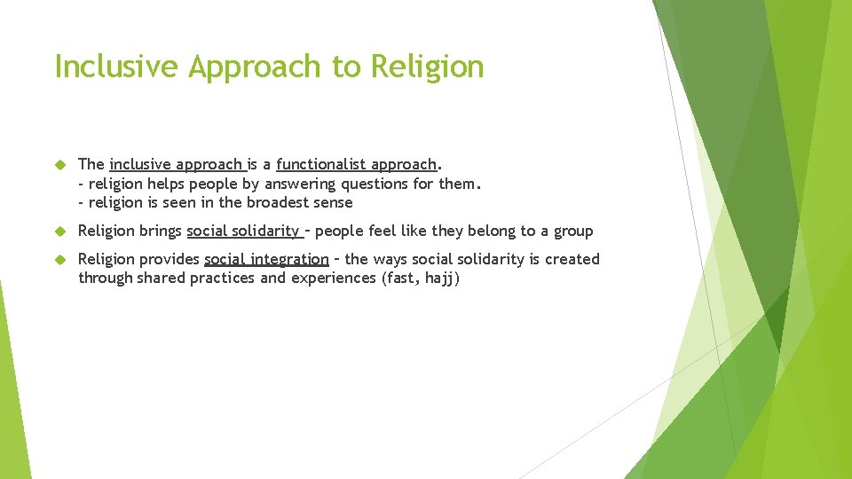 Inclusive Approach to Religion The inclusive approach is a functionalist approach. - religion helps