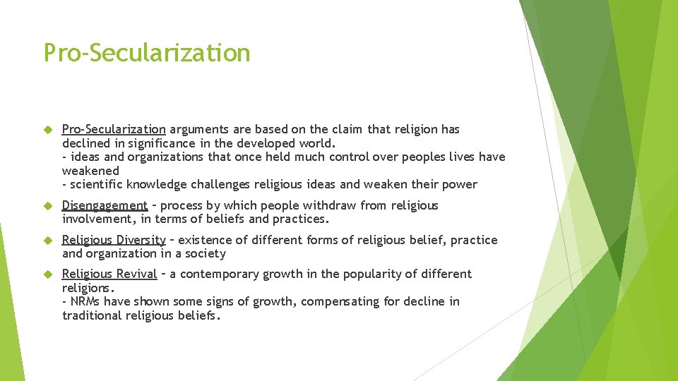 Pro-Secularization arguments are based on the claim that religion has declined in significance in