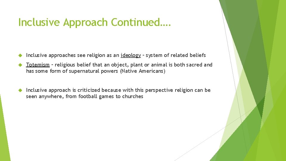 Inclusive Approach Continued…. Inclusive approaches see religion as an ideology – system of related