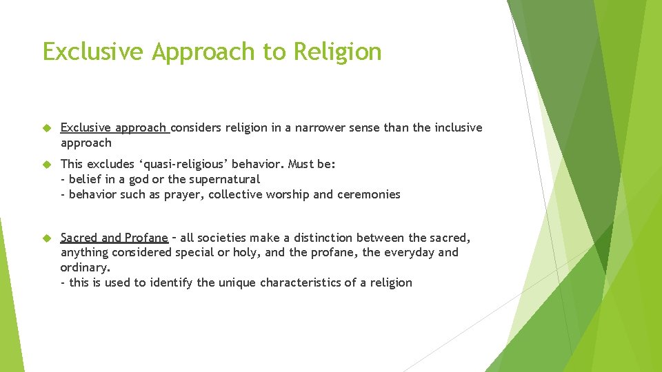 Exclusive Approach to Religion Exclusive approach considers religion in a narrower sense than the