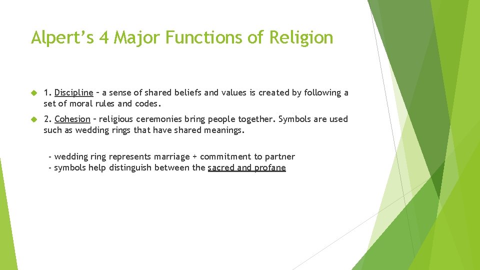 Alpert’s 4 Major Functions of Religion 1. Discipline – a sense of shared beliefs