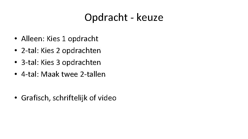 Opdracht - keuze • • Alleen: Kies 1 opdracht 2 -tal: Kies 2 opdrachten