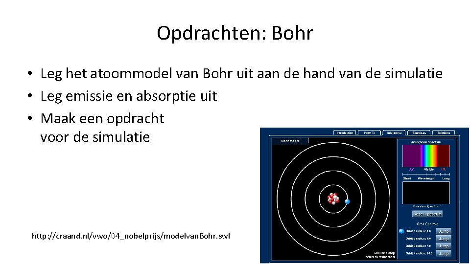 Opdrachten: Bohr • Leg het atoommodel van Bohr uit aan de hand van de