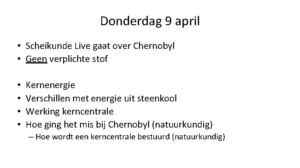 Donderdag 9 april • Scheikunde Live gaat over Chernobyl • Geen verplichte stof •