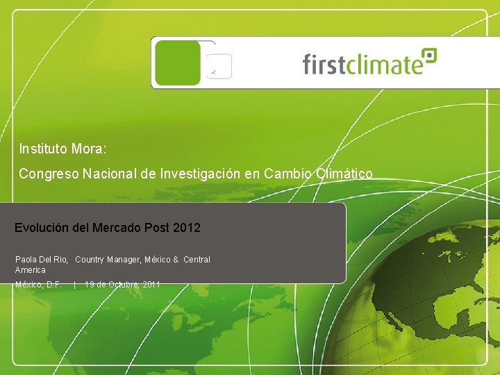 Instituto Mora: Congreso Nacional de Investigación en Cambio Climático Evolución del Mercado Post 2012