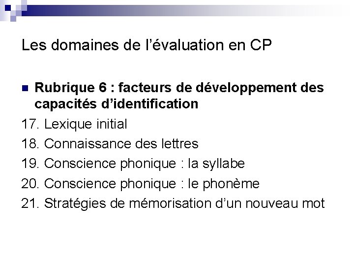 Les domaines de l’évaluation en CP Rubrique 6 : facteurs de développement des capacités