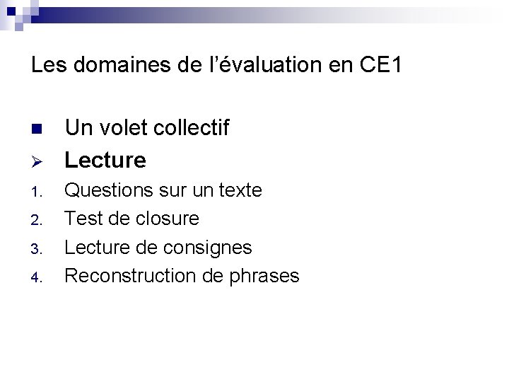 Les domaines de l’évaluation en CE 1 n Ø 1. 2. 3. 4. Un