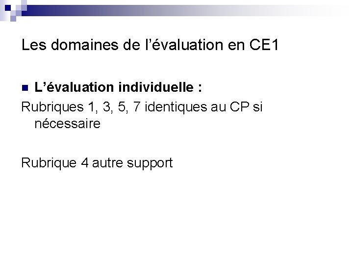 Les domaines de l’évaluation en CE 1 L’évaluation individuelle : Rubriques 1, 3, 5,