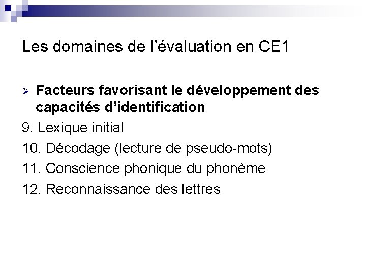 Les domaines de l’évaluation en CE 1 Facteurs favorisant le développement des capacités d’identification