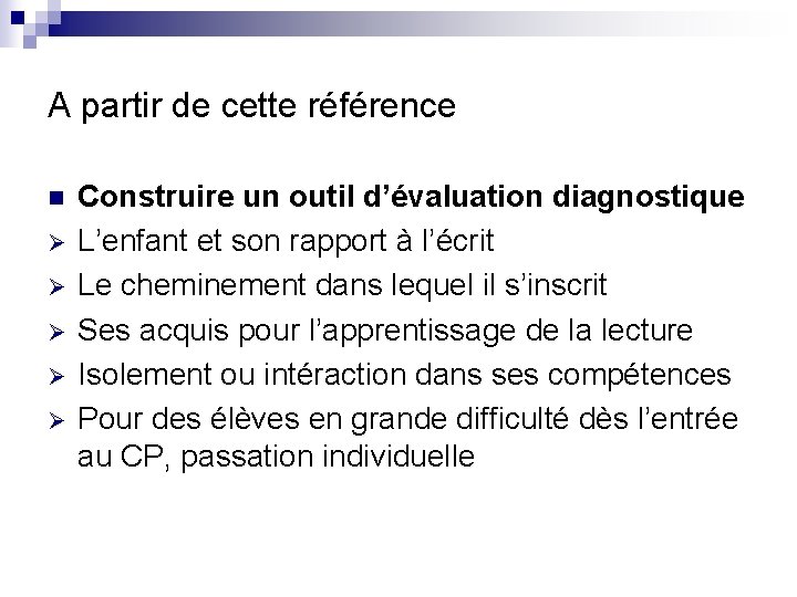 A partir de cette référence n Ø Ø Ø Construire un outil d’évaluation diagnostique