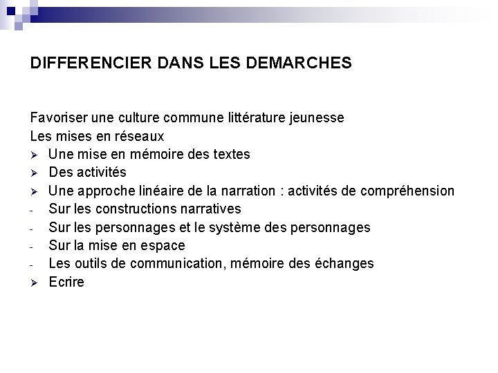 DIFFERENCIER DANS LES DEMARCHES Favoriser une culture commune littérature jeunesse Les mises en réseaux