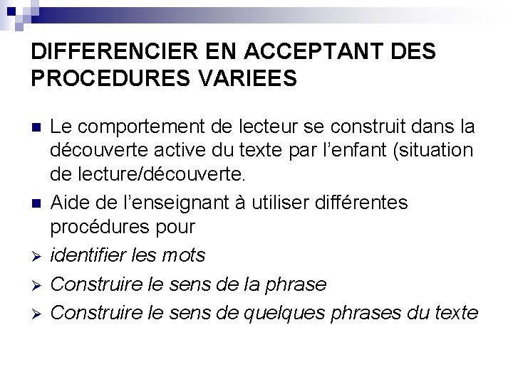 DIFFERENCIER EN ACCEPTANT DES PROCEDURES VARIEES n n Ø Ø Ø Le comportement de