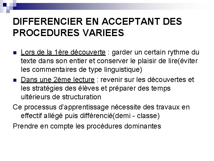 DIFFERENCIER EN ACCEPTANT DES PROCEDURES VARIEES Lors de la 1ère découverte : garder un