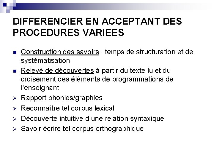 DIFFERENCIER EN ACCEPTANT DES PROCEDURES VARIEES n n Ø Ø Construction des savoirs :