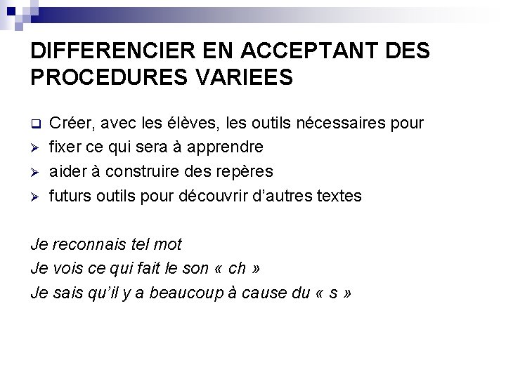 DIFFERENCIER EN ACCEPTANT DES PROCEDURES VARIEES q Ø Ø Ø Créer, avec les élèves,