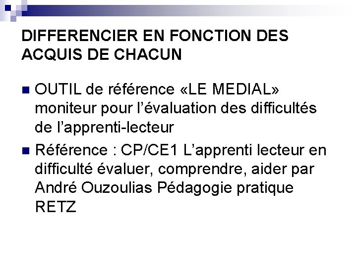 DIFFERENCIER EN FONCTION DES ACQUIS DE CHACUN OUTIL de référence «LE MEDIAL» moniteur pour