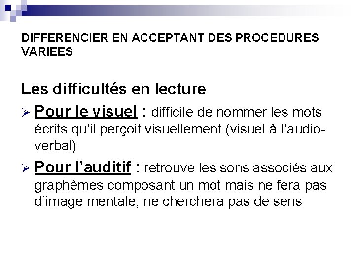 DIFFERENCIER EN ACCEPTANT DES PROCEDURES VARIEES Les difficultés en lecture Ø Pour le visuel