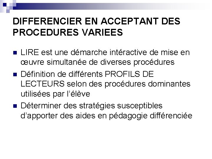 DIFFERENCIER EN ACCEPTANT DES PROCEDURES VARIEES n n n LIRE est une démarche intéractive