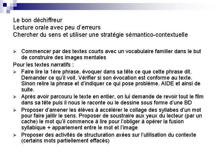 Le bon déchiffreur Lecture orale avec peu d’erreurs Chercher du sens et utiliser une